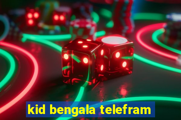 kid bengala telefram